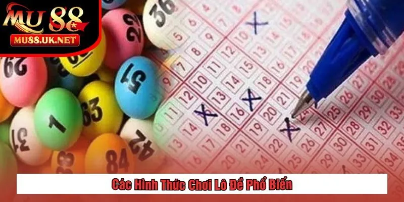 Lô Đề Là Gì? Giải Thích Chi Tiết & Cách Chơi Hiệu Quả 2 Các Hình Thức Chơi Lô Đề Phổ Biến