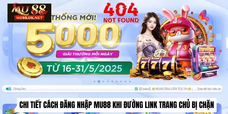 Chi tiết cách đăng nhập Mu88 khi đường link trang chủ bị chặn