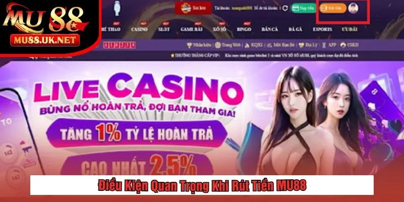 Điều Kiện Quan Trọng Khi Rút Tiền MU88