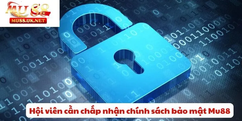 Hội viên cần chấp nhận chính sách bảo mật Mu88