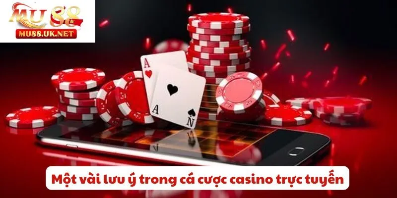 Một vài lưu ý trong cá cược casino trực tuyến