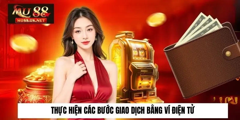 Thực hiện các bước giao dịch bằng ví điện tử