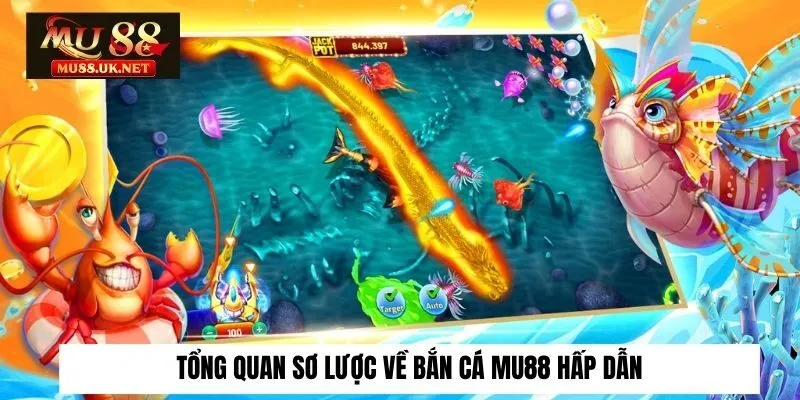 Bắn cá 1 Tổng quan sơ lược về Bắn Cá Mu88 hấp dẫn