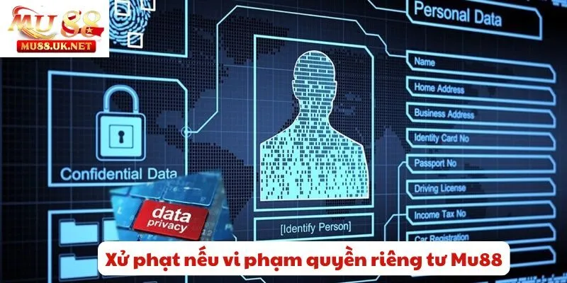 Xử phạt nếu vi phạm quyền riêng tư Mu88