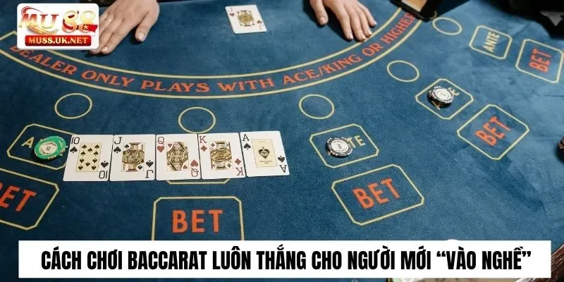 Baccarat Là Gì? Mu88 Chia Sẻ Mẹo Chơi Ăn Tiền Cực Khủng 2 Cách chơi Baccarat luôn thắng cho người mới “vào nghề”